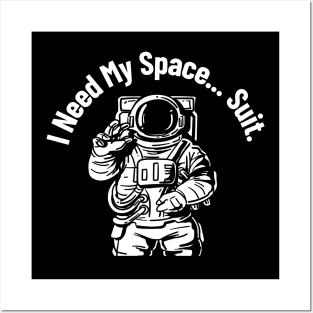 I need my space... suit Posters and Art